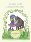 Image for A little horse called pancakes
