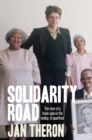 Image for Solidarity Road: The Story of a Trade Union in the Ending of Apartheid