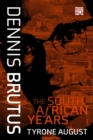 Image for Dennis Brutus : The South African Years