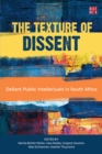 Image for The texture of dissent  : defiant public intellectuals in South AfricaVolume 2