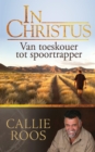 Image for In Christus: Van Toeskouer Tot Spoortrapper