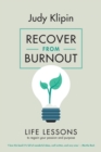 Image for Recover from Burnout : Life lessons to regain your passion, productivity and purpose
