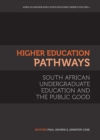 Image for Higher Education Pathways : South African Undergraduate Education And The Public Good