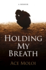 Image for Holding My Breath : A Memoir