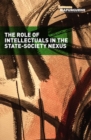 Image for The role of Intellectuals in the state-society nexus