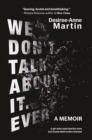 Image for We Don&#39;t Talk About It. Ever: A memoir