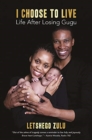 Image for I Choose to Live : Life After Losing Gugu