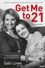Image for Get Me to 21 : The Jenna Lowe Story