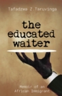 Image for The Educated Waiter : Memoir of an African Immigrant