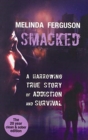 Image for Smacked : A Harrowing True Journey of Addiction and Survival