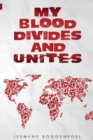 Image for My Blood Divides and Unites