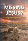 Image for Missing Jesus? : Finding the Shepherd we lost
