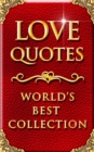 Image for Love Quotes - World&#39;s Best Ultimate Collection: 2000+ Quotations about Love with Special Inspiring &#39;Self Love&#39; Section