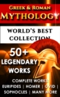 Image for Greek and Roman Mythology - World's Best Collection: 50+ Legendary Works - Complete Works of Euripides, Homer, Ovid, Sophocles and Many More.