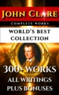 Image for John Clare Complete Works - World&#39;s Best Collection: 300+ Works - All Poems, Love Poetry, Ballads, Songs, Odes, Plus Biography, Rare Additional Material and Bonuses