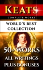 Image for John Keats Complete Works - World&#39;s Best Collection: 50+ Works - All Poems, Poetry, Posthumous Works, Letters &amp; Rarities Plus Biography and Bonuses