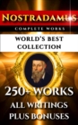 Image for Nostradamus Complete Works - World&#39;s Best Collection: All Quatrains, Writings, Prophecies, Oracles, Secret Codes Plus Analysis Of Predictions and Bonuses