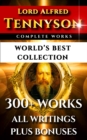 Image for Tennyson Complete Works - World&#39;s Best Collection: 300+ Works - Alfred Lord Tennyson&#39;s Complete Poems, Poetry, Epics, Plays and Writings Plus Biography, Annotations &amp; Bonuses