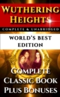 Image for Wuthering Heights - World&#39;s Best Edition: The Complete and Unabridged Classic Gothic Romance Plus Bonus Material