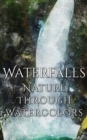 Image for Waterfalls - Nature through Watercolors