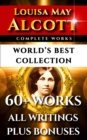 Image for Louisa May Alcott Complete Works - World&#39;s Best Collection: 60+ Works - All Books, Poetry, Shorts, Rarities Incl. Little Women, Little Men, Good Wives, Eight Cousins, Rose In Bloom Plus Biography