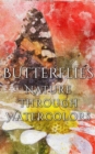 Image for Butterflies - Nature Through Watercolors.
