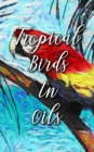 Image for Tropical Birds In Oils