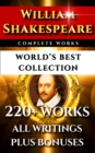 Image for William Shakespeare Complete Works - World&#39;s Best Collection: 220+ Plays, Sonnets, Poetry Inc. the rare Apocryphal Plays Plus Commentaries of Works, Full Biography and More
