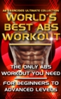 Image for Ab Exercises Ultimate Collection - The World&#39;s Best Abs Workout: Abdominal Exercises For Men, For Women and For Beginners to Advanced Levels - The Only Stomach Exercise Program You Need