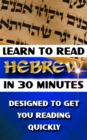 Image for Learn to Read Hebrew in 30 Minutes: How To Learn Hebrew Simply and Easily - Designed To Get You Reading Quickly
