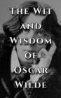 Image for Wit and Wisdom of Oscar Wilde: Inspiring and Amazing Quotes from an Icon