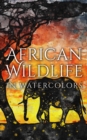 Image for African Wildlife In Watercolors