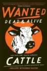 Image for Wanted Dead and Alive : The Case for South Africa&#39;s Cattle