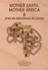 Image for Mother Earth, Mother Africa &amp; African Indigenous Religions