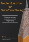 Image for Teacher Education for Transformative Agency : Critical Perspectives on Design, Content and Pedagogy
