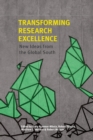 Image for Transforming Research Excellence : New Ideas from the Global South