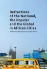 Image for Refractions of the National, the Popular and the Global in African Cities