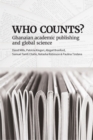 Image for Who Counts? Ghanaian Academic Publishing and Global Science: Ghanaian Academic Publishing and Global Science
