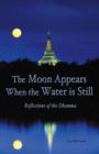 Image for The moon appears when the water is still: reflections of the Dhamma