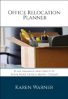Image for Office Relocation Planner: Plan, Manage and Execute Your Next Office Move - Today!