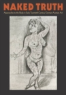 Image for Naked truth  : approaches to the body in early-twentieth-century German-Austrian art
