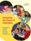 Image for Increasing the Power of Instruction : Integration of Language, Literacy, and Math Across the Preschool Day