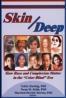 Image for Skin deep  : how race and complexion matter in the &#39;color-blind&#39; era
