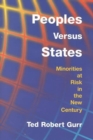 Image for Peoples versus States : Minorities at Risk in the New Century