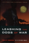 Image for Leashing the dogs of war  : conflict management in a divided world