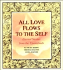Image for All Love Flows to the Self : Eternal Stories from the Upanishads