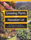 Image for Growing Plants for Hawaiian Lei : 85 Plants for Gardens, Conservation, and Business