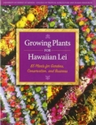 Image for Growing Plants for Hawaiian Lei : 85 Plants for Gardens, Conservation, and Business