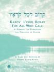 Image for Karov L&#39;chol Korav, For All Who Call : A Manual for Enhancing the Teaching of Prayer