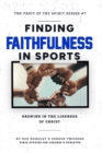 Image for Finding Faithfulness In Sports : Growing in the Likeness of Christ
